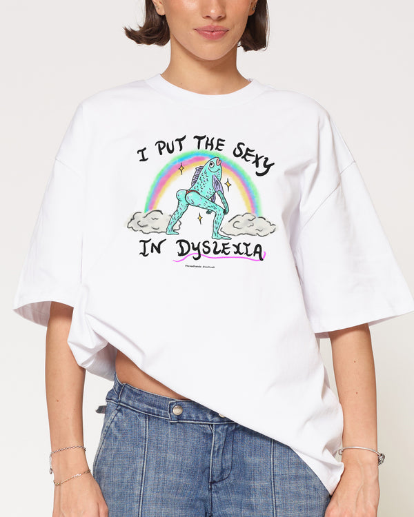 I Put the Sexy in Dyslexia White Oversized Tee