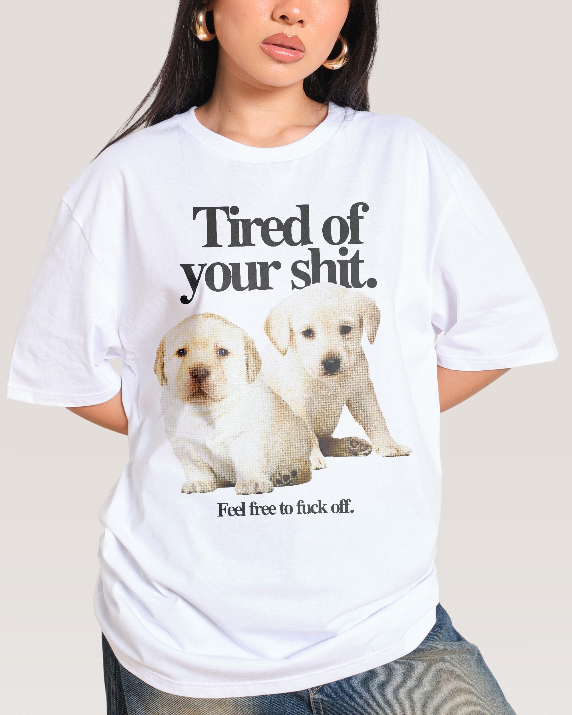 Tired of Your Shit T-Shirt Australia