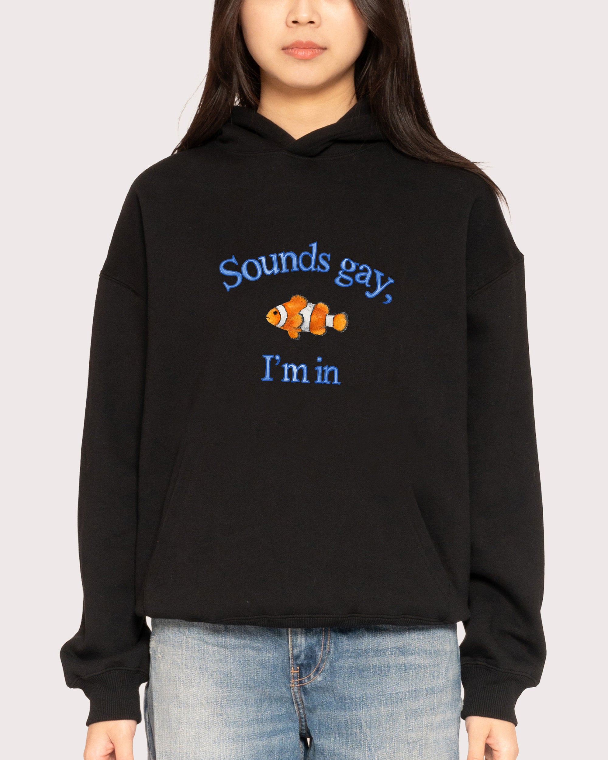 Sounds Gay, I'm In Black Hoodie