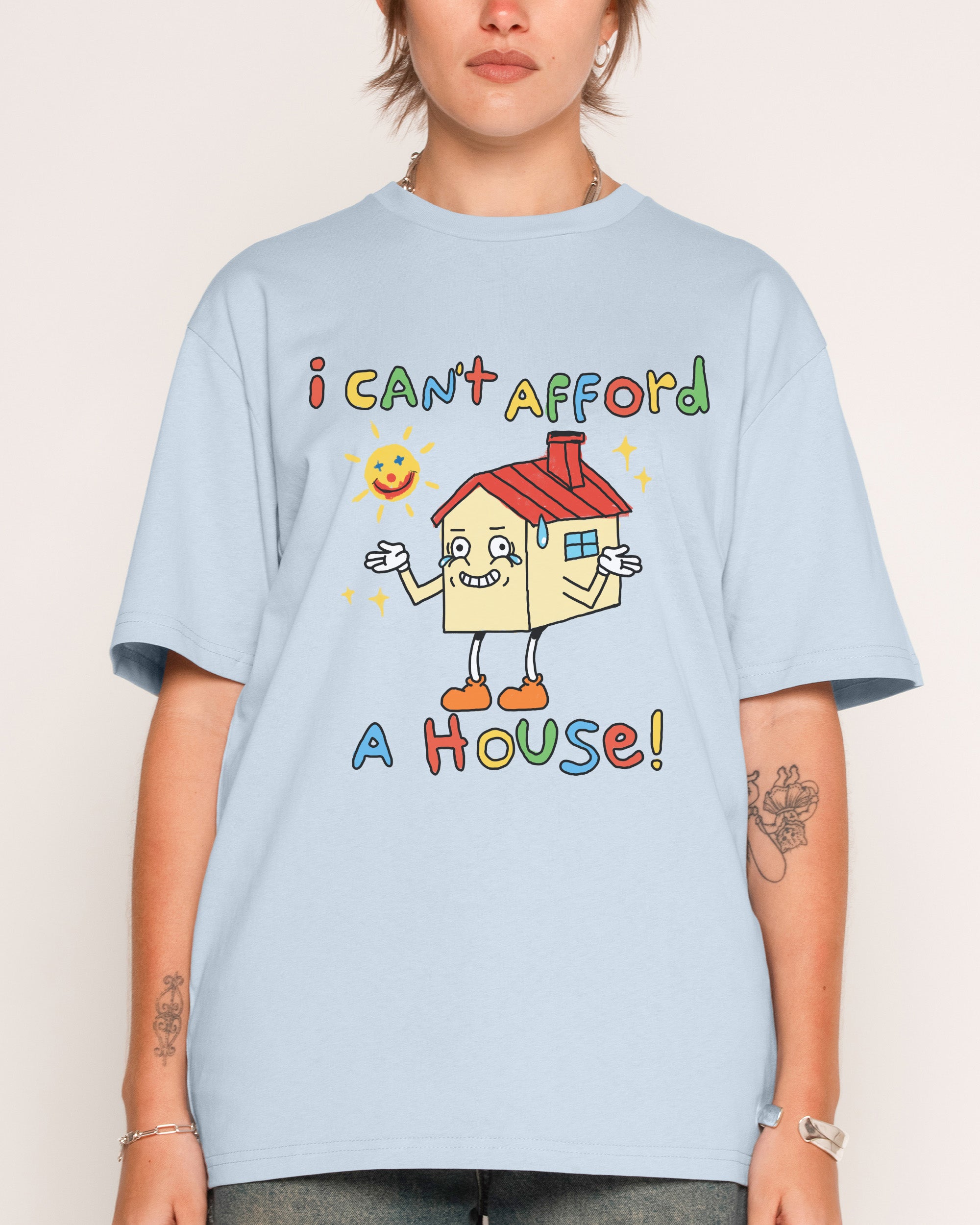 I Can't Afford a House T-Shirt – view 2