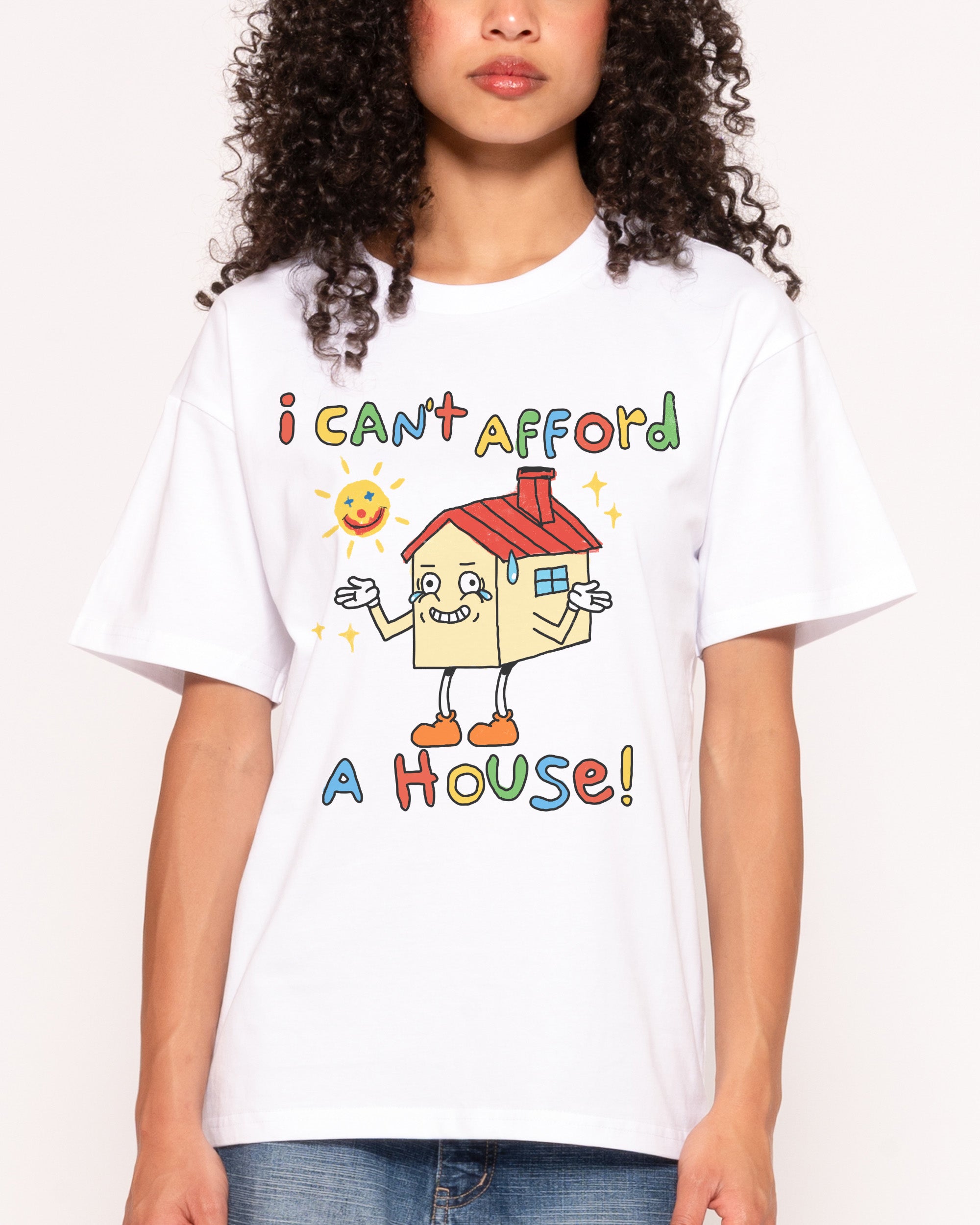 I Can't Afford a House T-Shirt